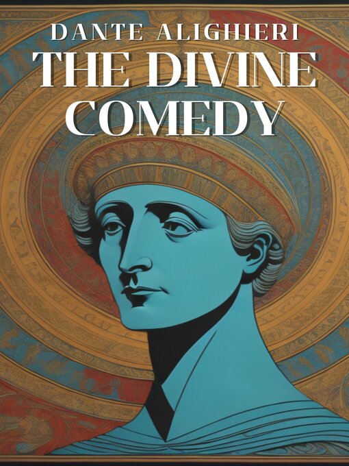 Title details for The Divine Comedy (The Inferno, the Purgatorio, and the Paradiso) by Dante Alighieri - Available